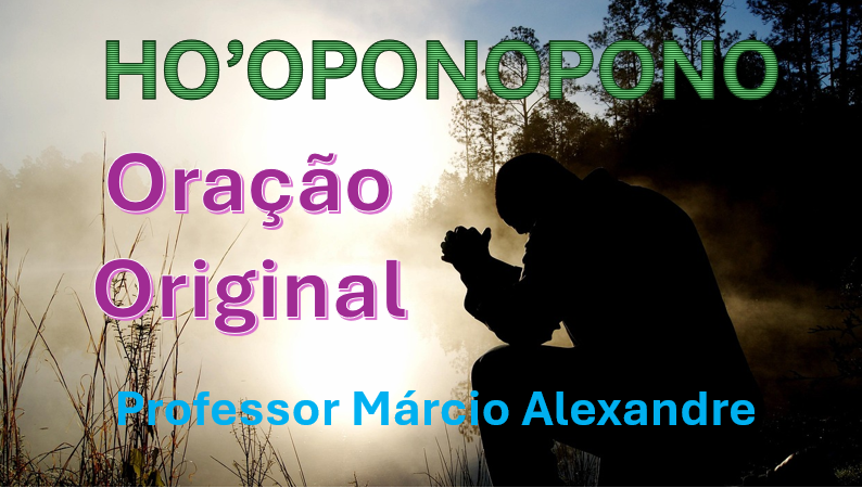 Oração Original Ho’oponopono: oração de autocura